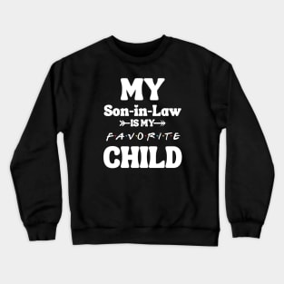 My Son In Law Is My Favorite Child Crewneck Sweatshirt